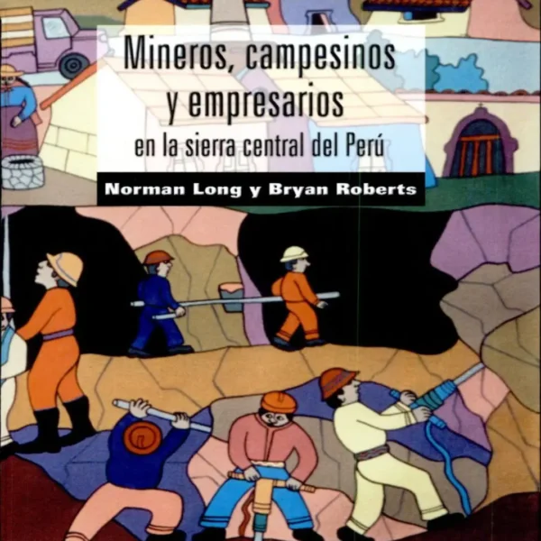 MINEROS, CAMPESINOS Y EMPRESARIOS EN LA SIERRA CENTRAL DEL PERÚ