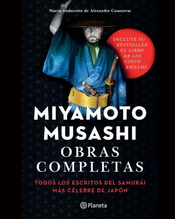 OBRAS COMPLETAS. TODOS LOS ESCRITOS DEL SAMÚRAI MÁS CÉLEBRE DE JAPÓN