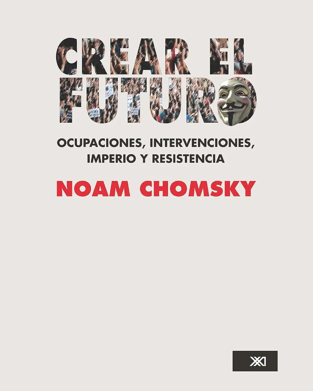 CREAR EL FUTURO: OCUPACIONES, INTERVENCIONES, IMPERIO Y RESISTENCIA