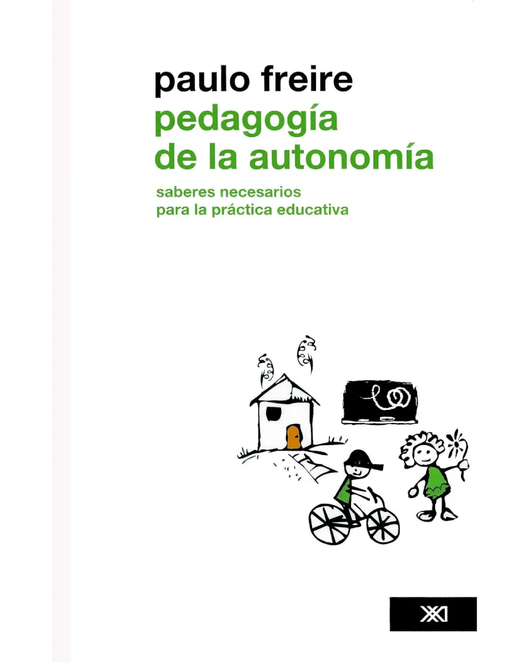 PEDAGOGÍA DE LA AUTONOMÍA, SABERES NECESARIOS PARA LA PRÁCTICA EDUCATIVA