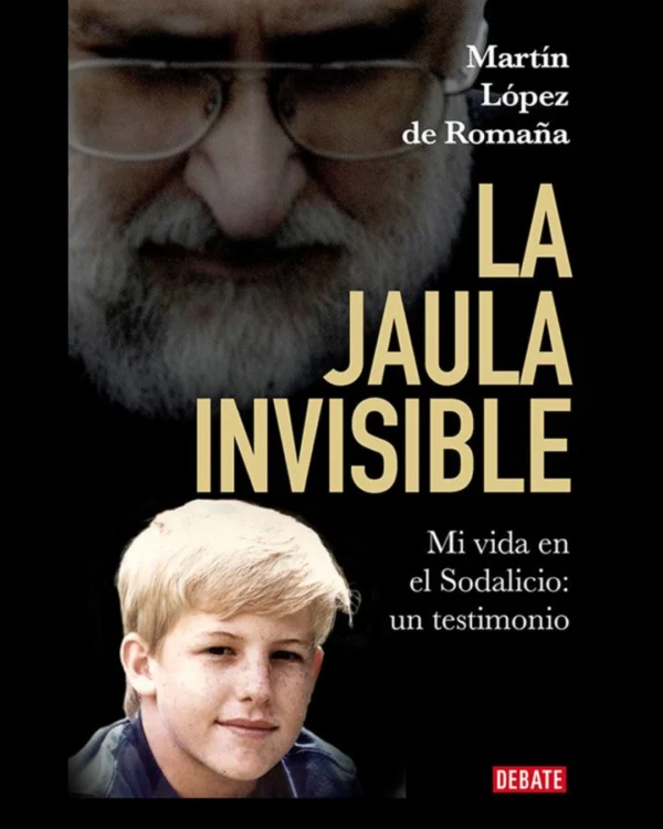 La jaula invisible.Mi vida en el Sodalicio: un testimonio