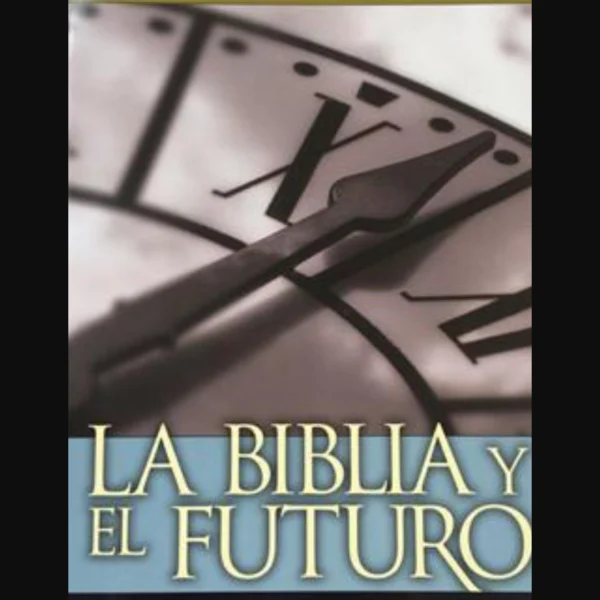 La Biblia y el Futuro
