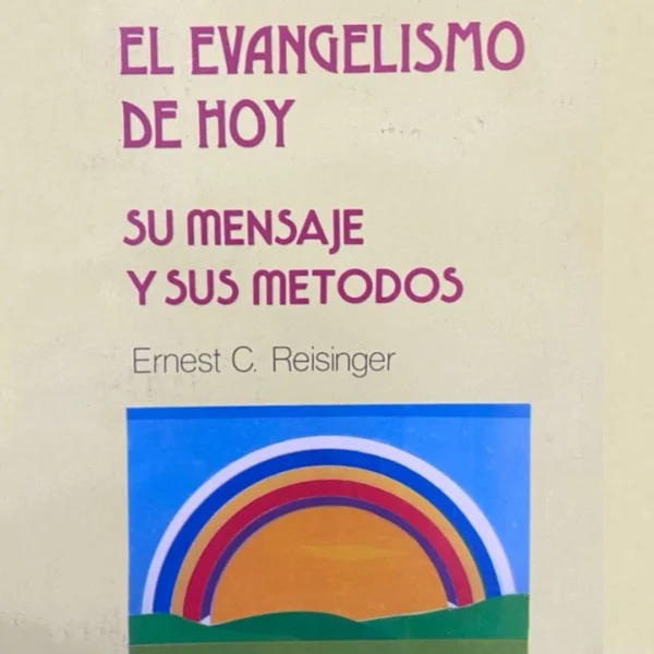 el evangelismo de hoy: su mensaje y sus métodos