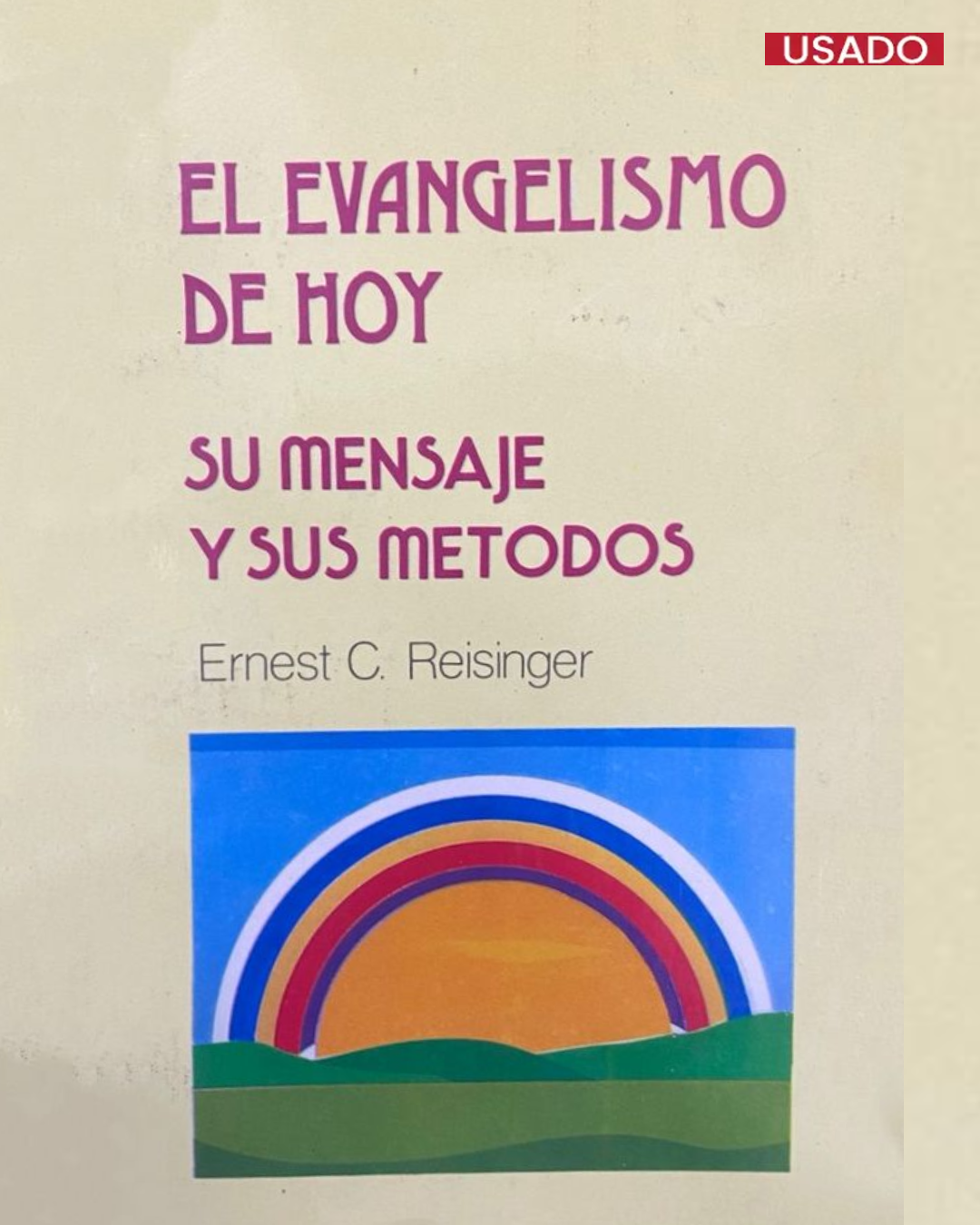 el evangelismo de hoy: su mensaje y sus métodos