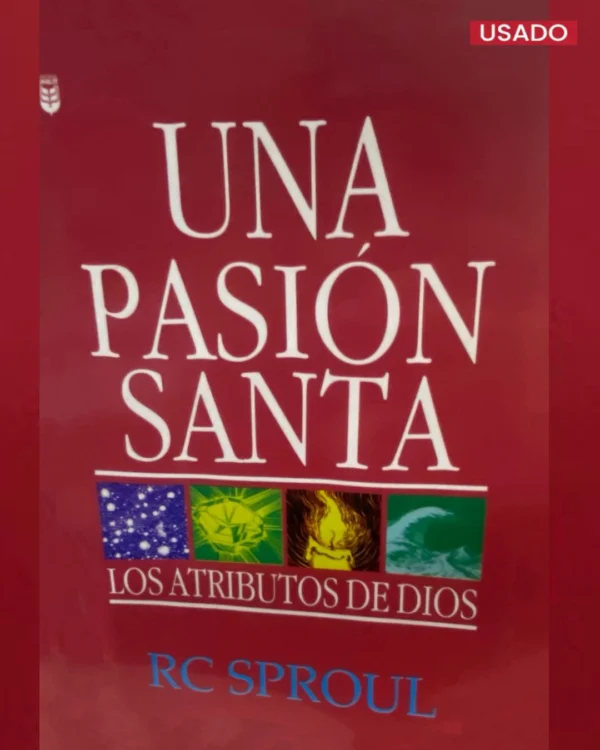 Una Pasión Santa: Los Atributos de Dios