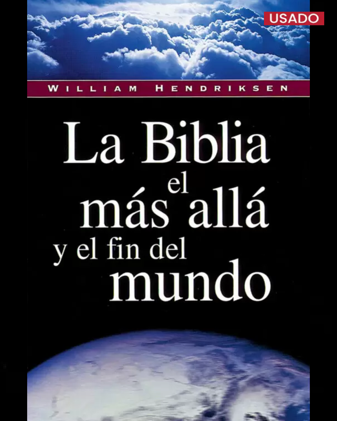 La Biblia, el Más Allá y el Fin del Mundo