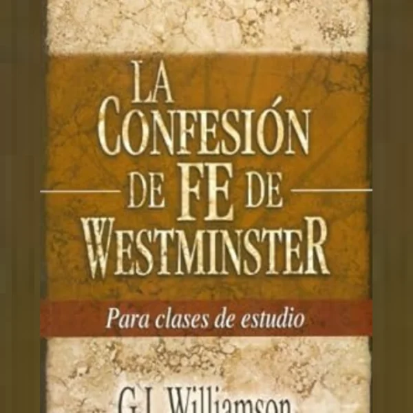La Confesión de Fe de Westminster