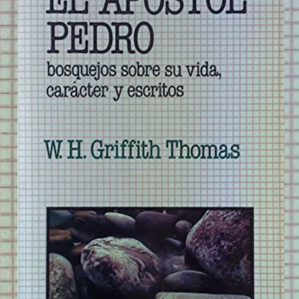 El Apostol Pedro:Bosquejos sobre su vida, carácter y escritos