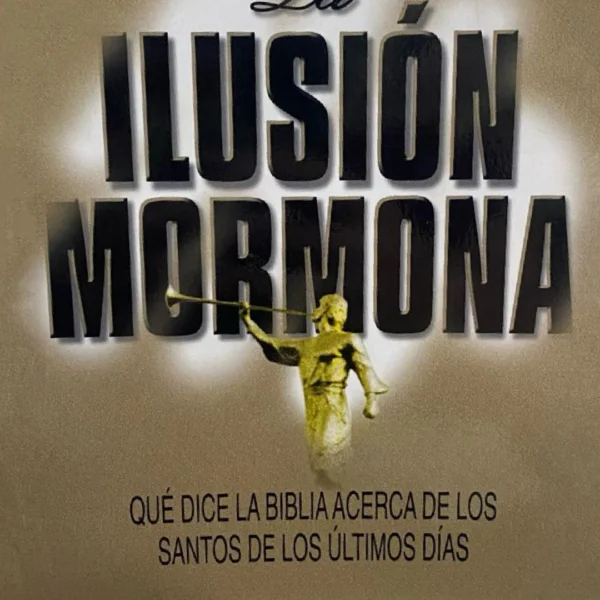 La Ilusión Mormona
