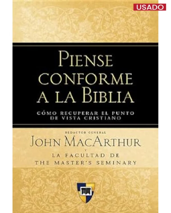 Piense conforme a la Biblia: Cómo recuperar el punto de vista cristiano