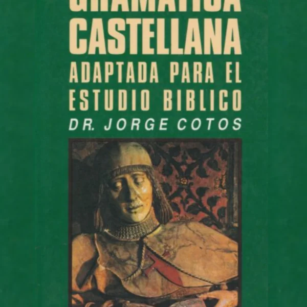 Gramática Castellana :Adaptada para el Estudio Bíblico