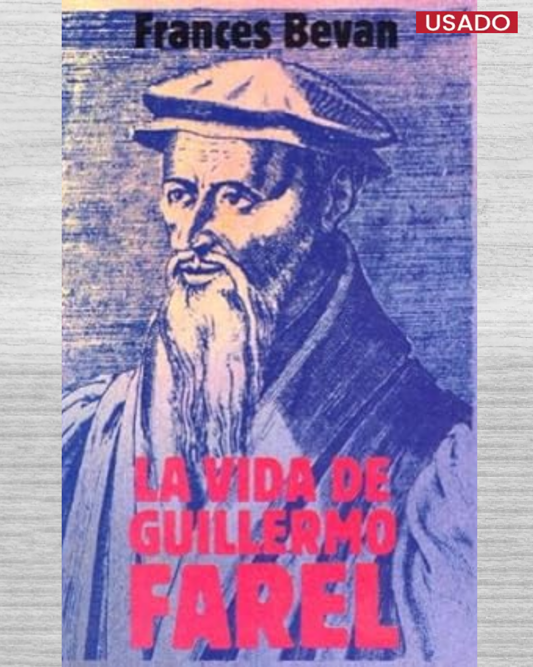 La Vida de Guillermo Farel