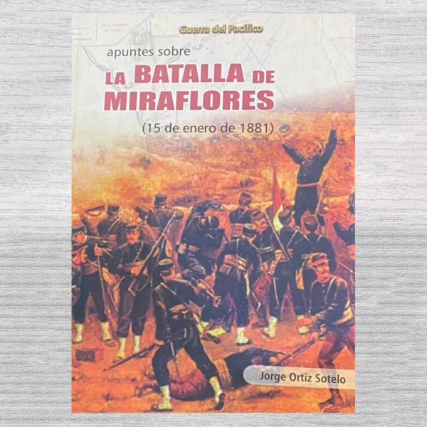 APUNTES SOBRE LA BATALLA DE MIRAFLORES (15 de ENERO DE 1881)