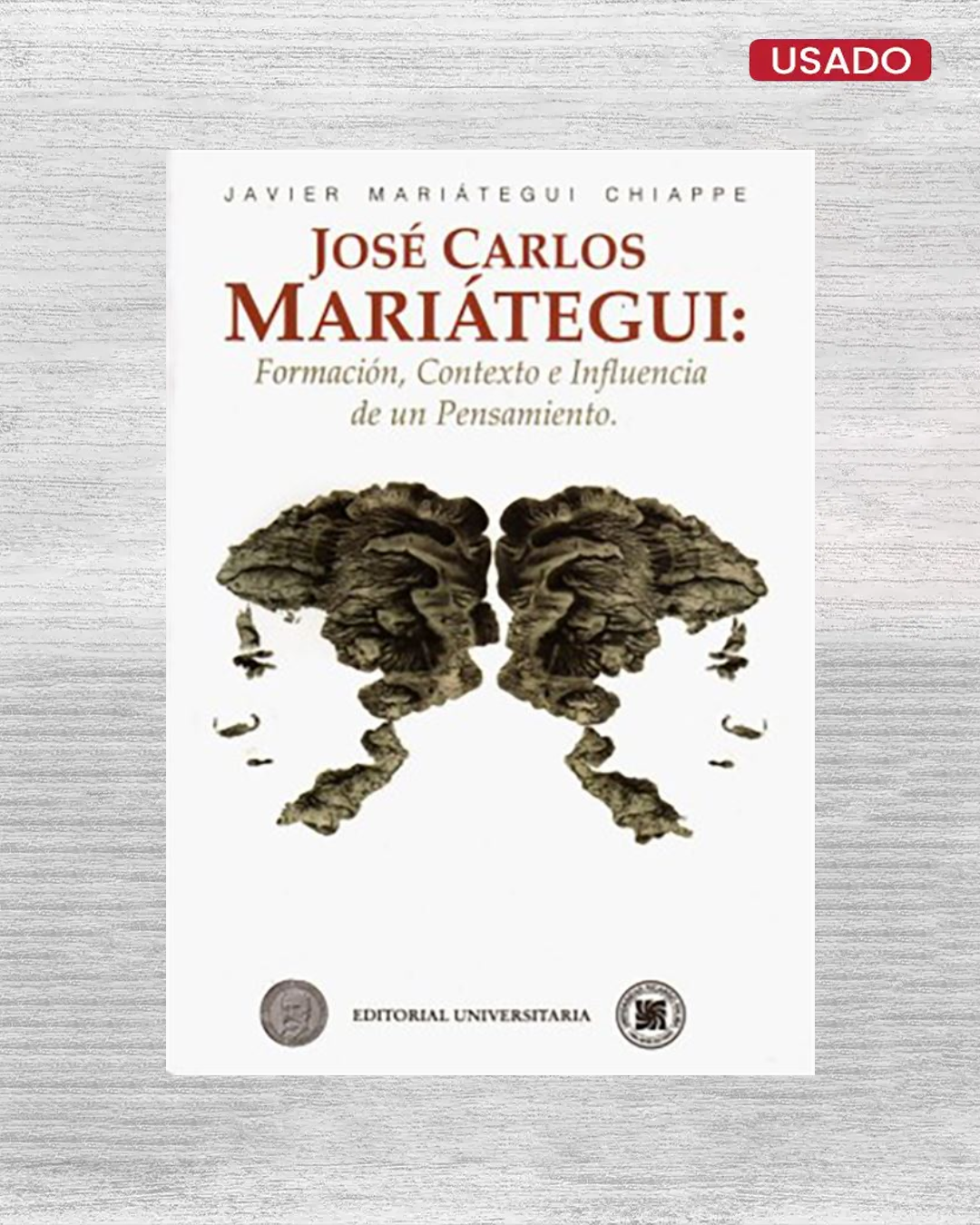 José Carlos Mariátegui. Formación,Contexto e Influencia de un Pensamiento
