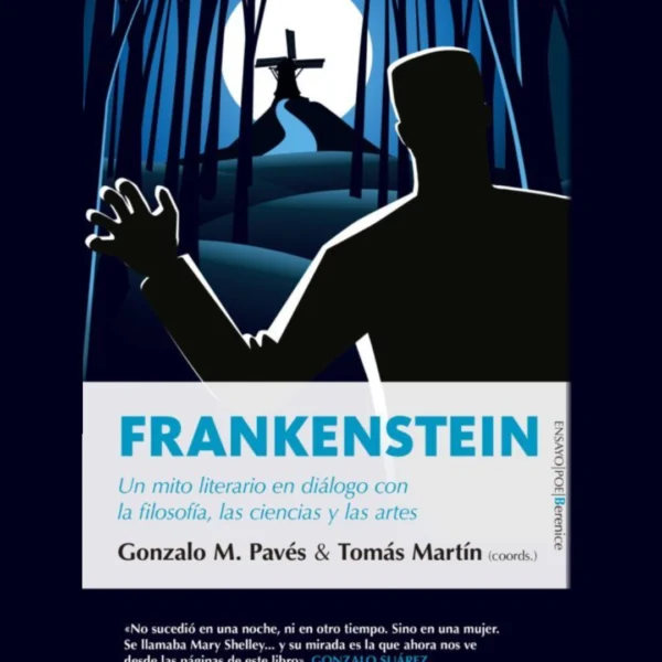 FRANKENSTEIN:UN MITO LITERARIO EN DIÁLOGO CON LA FILOSOFÍA, LAS CIENCIAS Y LAS ARTES
