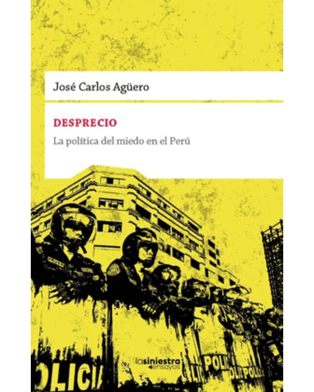 DESPRECIO:LA POLÍTICA DEL MIEDO EN EL PERÚ