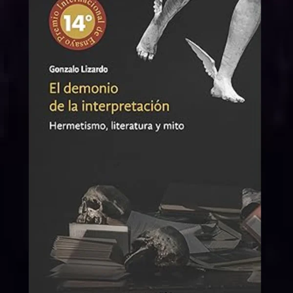 Demonio de la Interpretacion Hermetismo Literatura y Mito