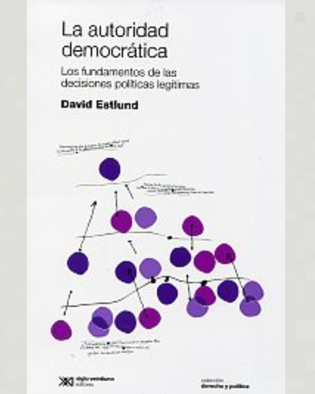 La autoridad democrática:los fundamentos de las decisiones políticas legítimas