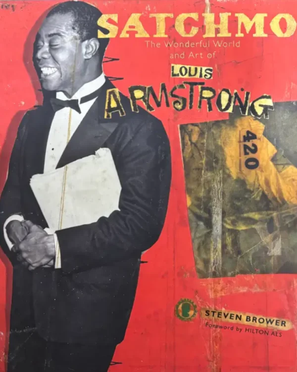 SATCHMO :THE WONDERFUL WORLD AND ART OF LOUIS ARMSTRONG