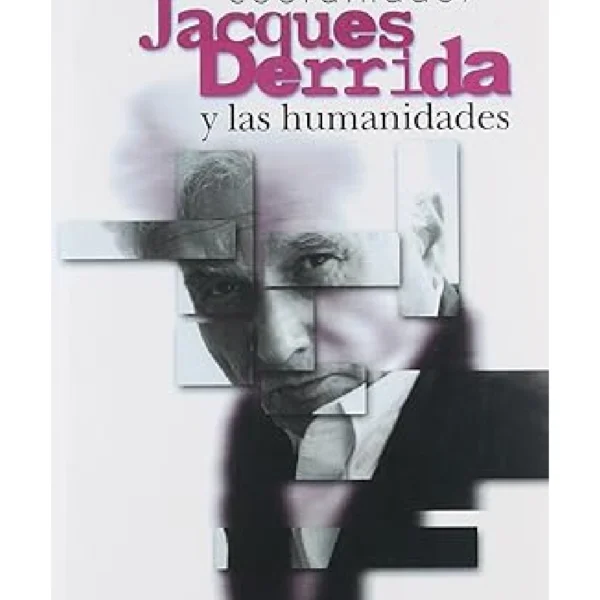 Jacques Derrida y las humanidades