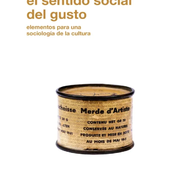 El Sentido Social del Gusto: Elementos Para una Sociologia de la Cultura