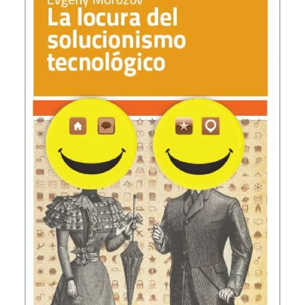 La locura del solucionismo tecnológico