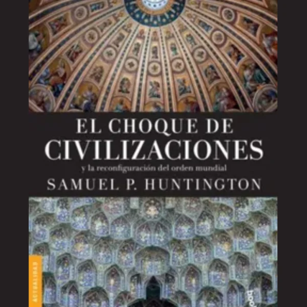 EL CHOQUE DE CIVILIZACIONES Y LA RECONFIGURACION DEL ORDEN MUNDIAL