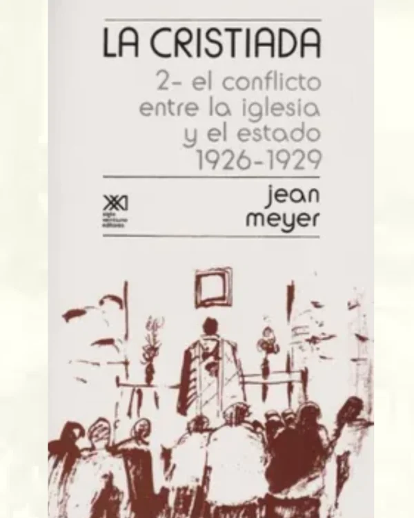 La Cristiada / Volumen 2: El Conflicto Entre la Iglesia y el Estado (1926-1929)