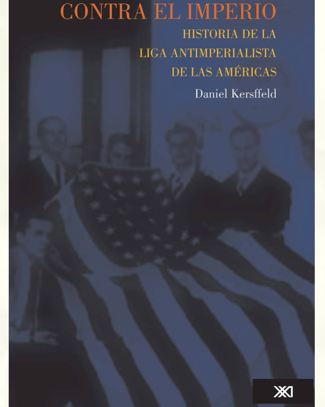 Contra el Imperio:Historia de la Liga Antimperialista de las Américas