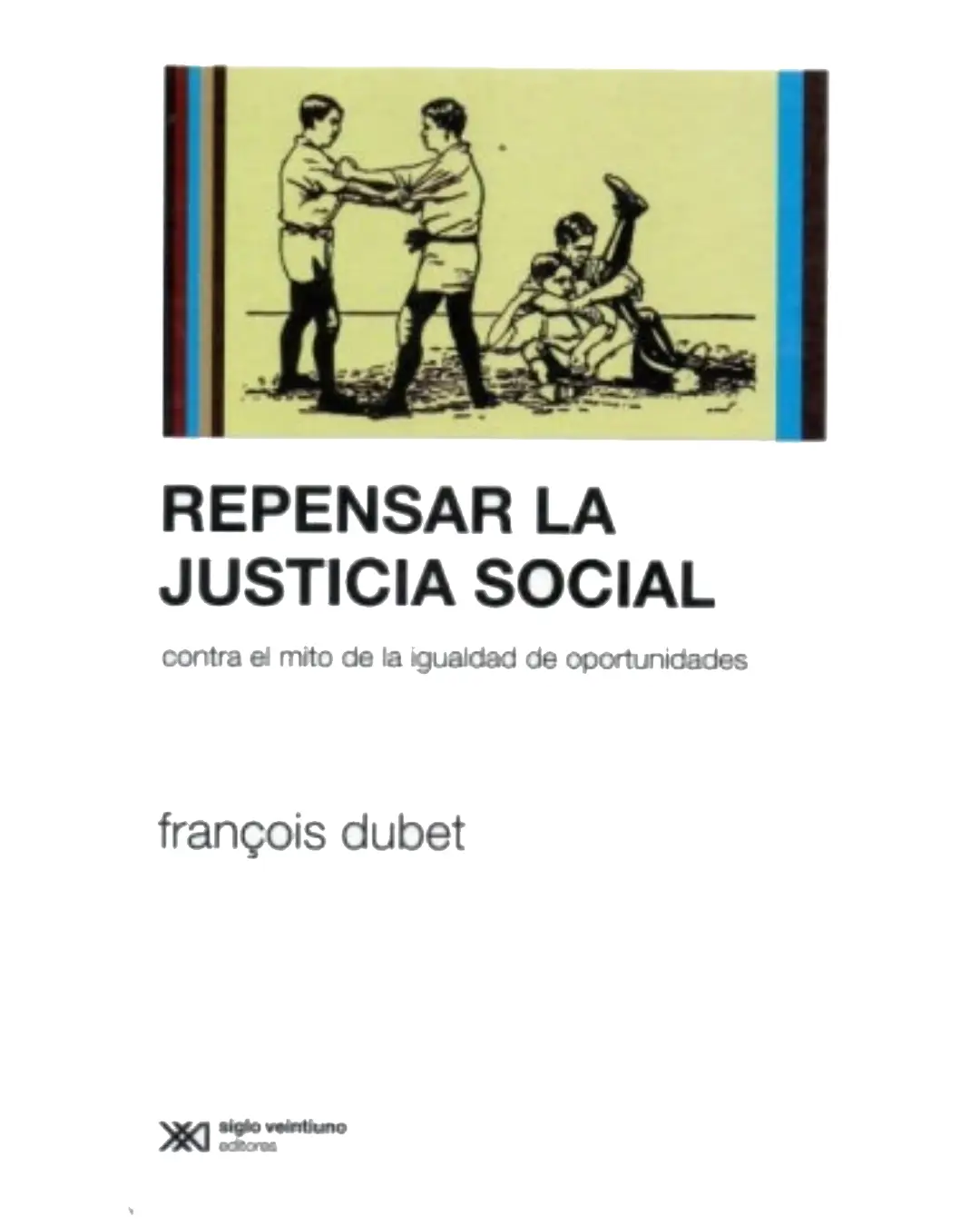 REPENSAR LA JUSTICIA SOCIAL. CONTRA EL MITO DE LA IGUALDAD DE OPORTUNIDADES