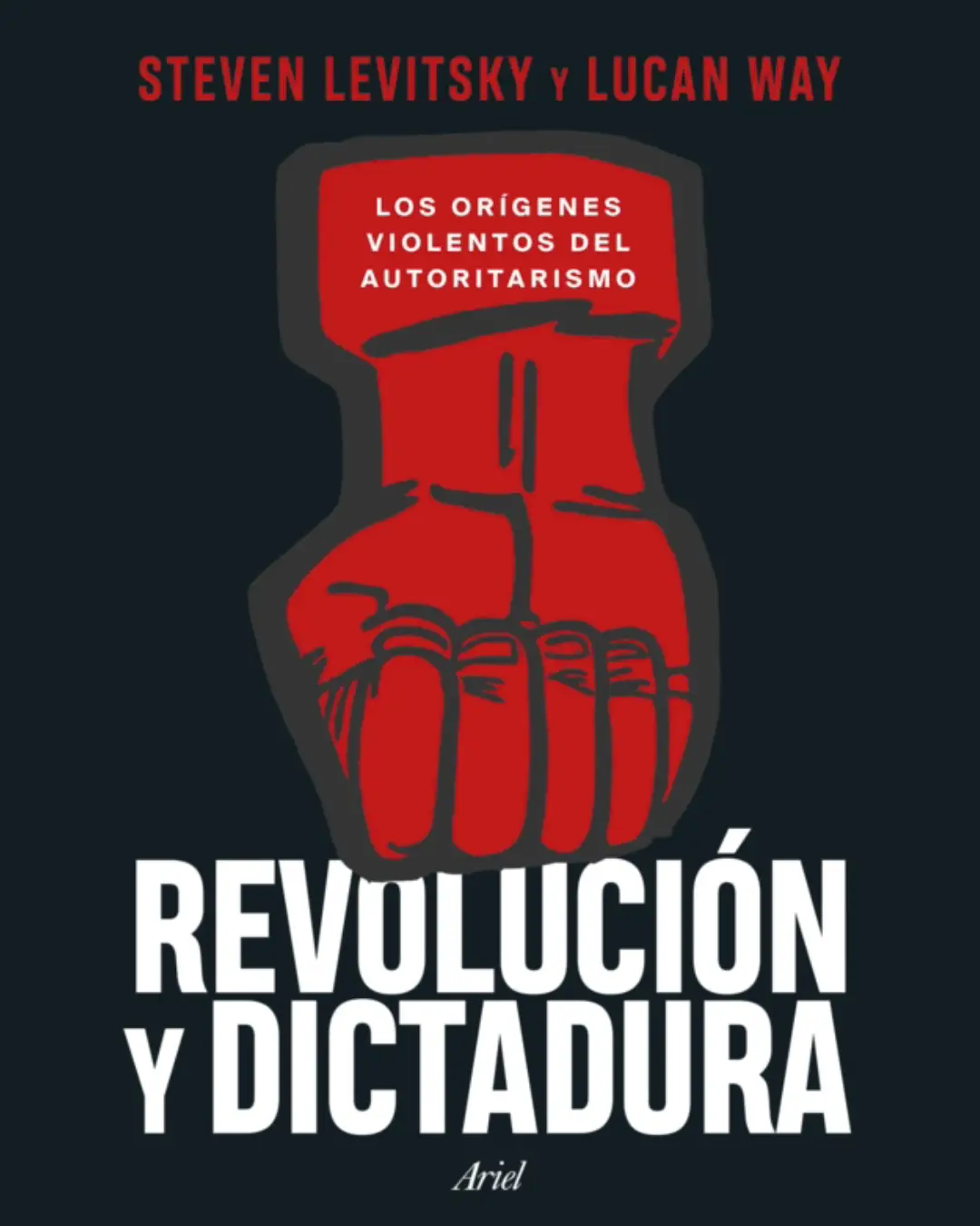 REVOLUCIÓN Y DICTADURA. LOS ORÍGENES VIOLENTOS DEL AUTORITARISMO