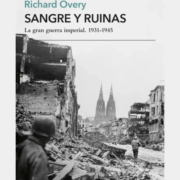SANGRE Y RUINAS: LA GRAN GUERRA IMPERIAL. 1931-1945