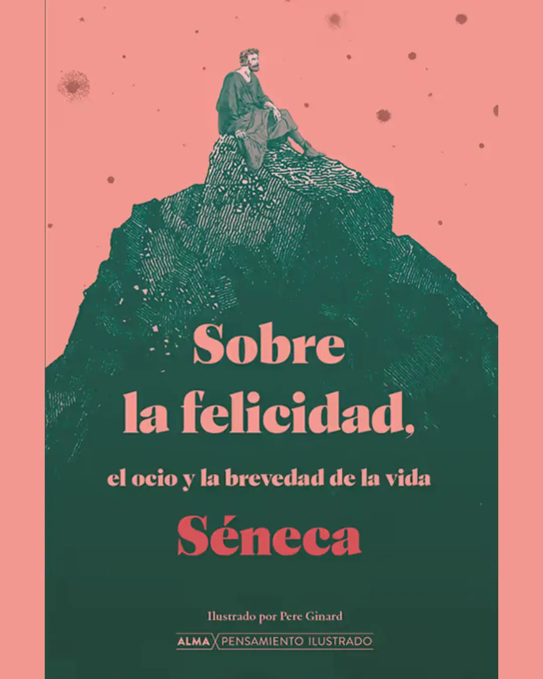 SOBRE LA FELICIDAD. EL OCIO Y LA BREVEDAD DE LA VIDA