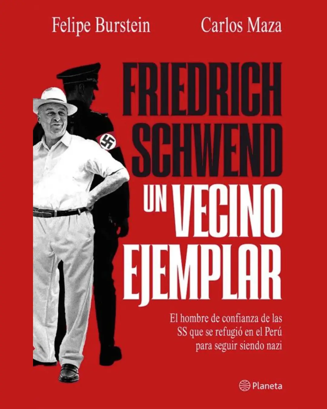 FRIEDRICH SCHWEND, UN VECINO EJEMPLAR. EL HOMBRE DE CONFIANZA DE LAS SS QUE SE REFUGIÓ EN EL PERÚ PARA SEGUIR SIENDO NAZI