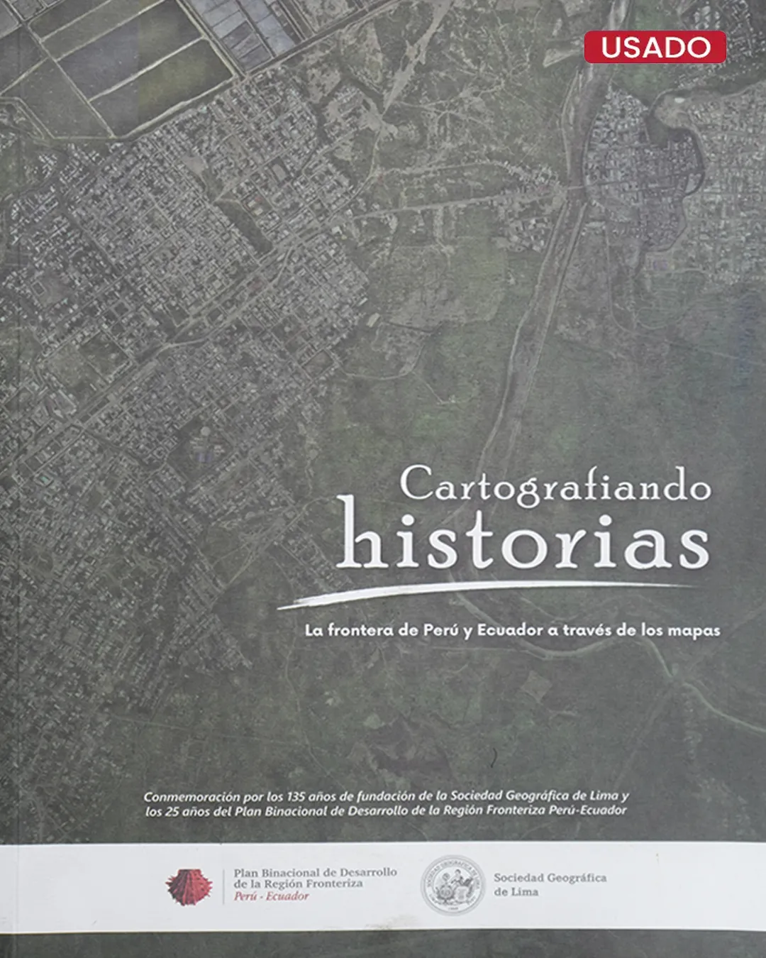 CARTOGRAFIANDO HISTORIAS. LA FRONTERA DE PERÚ Y ECUADOR A TRAVÉS DE LOS MAPAS