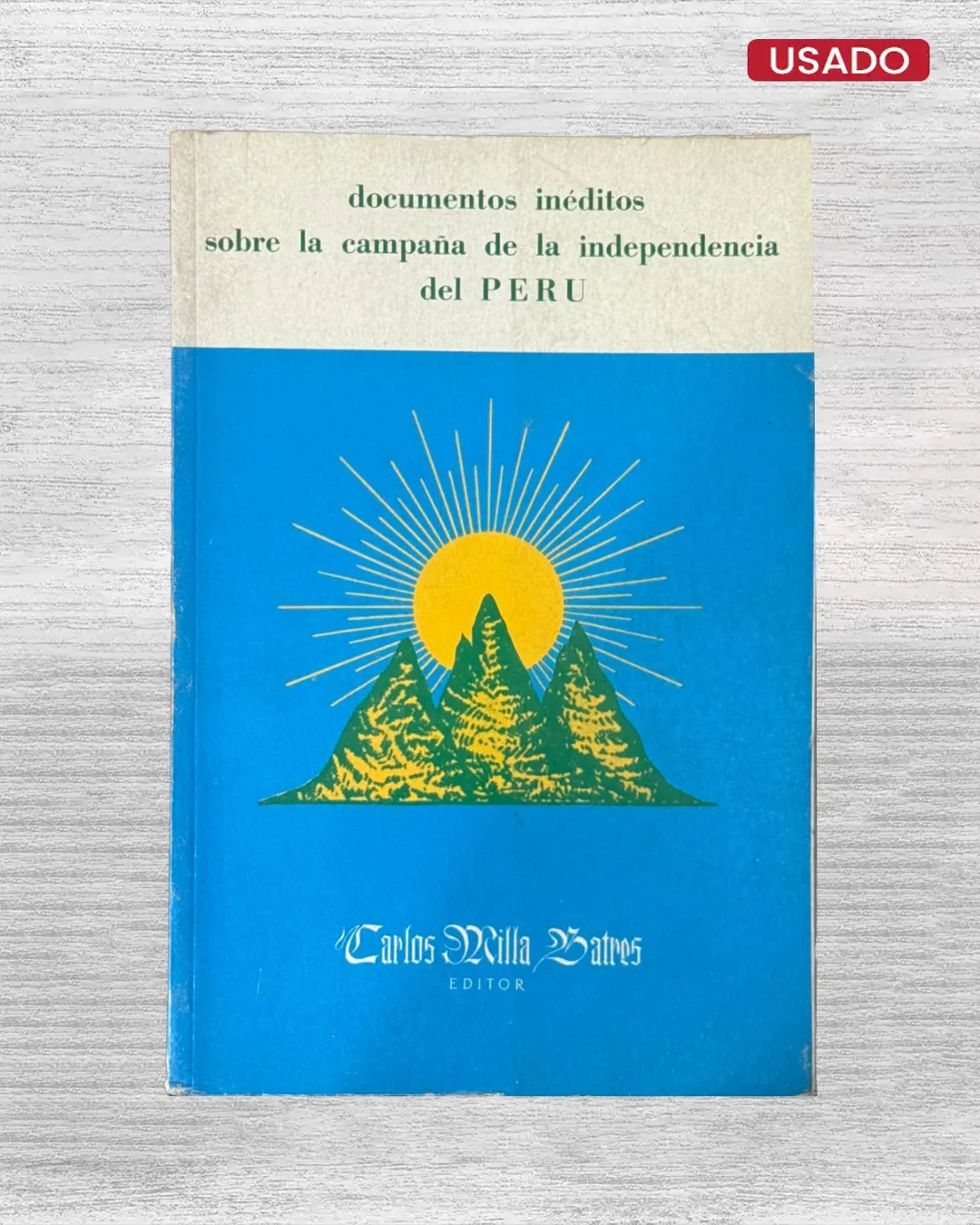 DOCUMENTOS INÉDITOS SOBRE LA CAMPAÑA DE LA INDEPENDENCIA DEL PERÚ