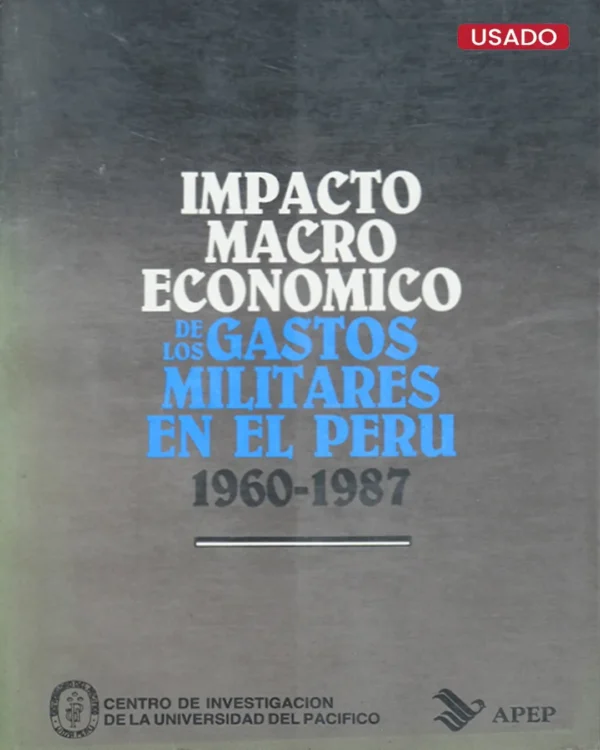 IMPACTO MACROECONÓMICO DE LOS GASTOS MILITARES EN EL PERÚ (1960-1987)