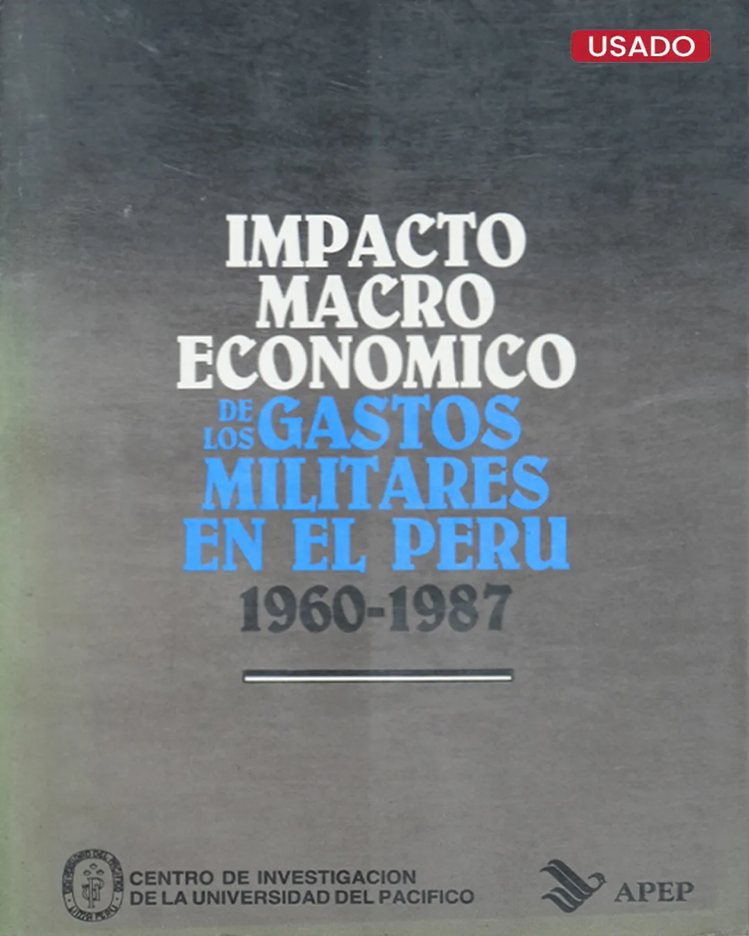 IMPACTO MACROECONÓMICO DE LOS GASTOS MILITARES EN EL PERÚ (1960-1987)