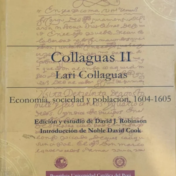 COLLAGUAS II. LARI COLLAGUAS. ECONOMÍA, SOCIEDAD Y POBLACIÓN, 1604-1605 (HOMENAJE A FRANKLIN PEASE G. Y.)