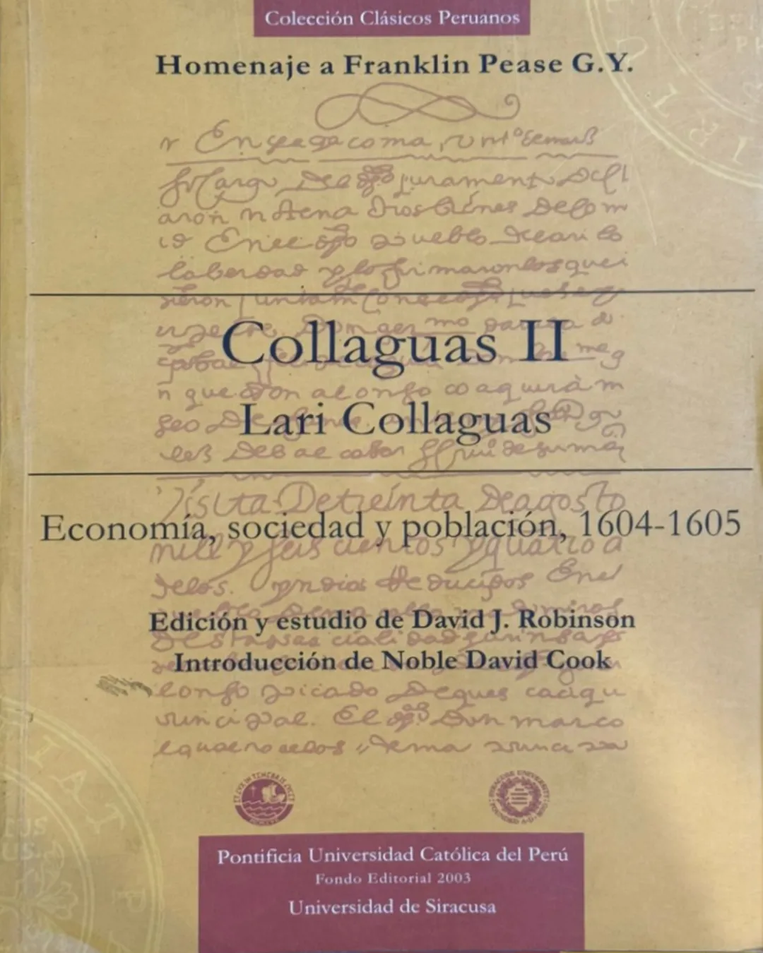 COLLAGUAS II. LARI COLLAGUAS. ECONOMÍA, SOCIEDAD Y POBLACIÓN, 1604-1605 (HOMENAJE A FRANKLIN PEASE G. Y.)