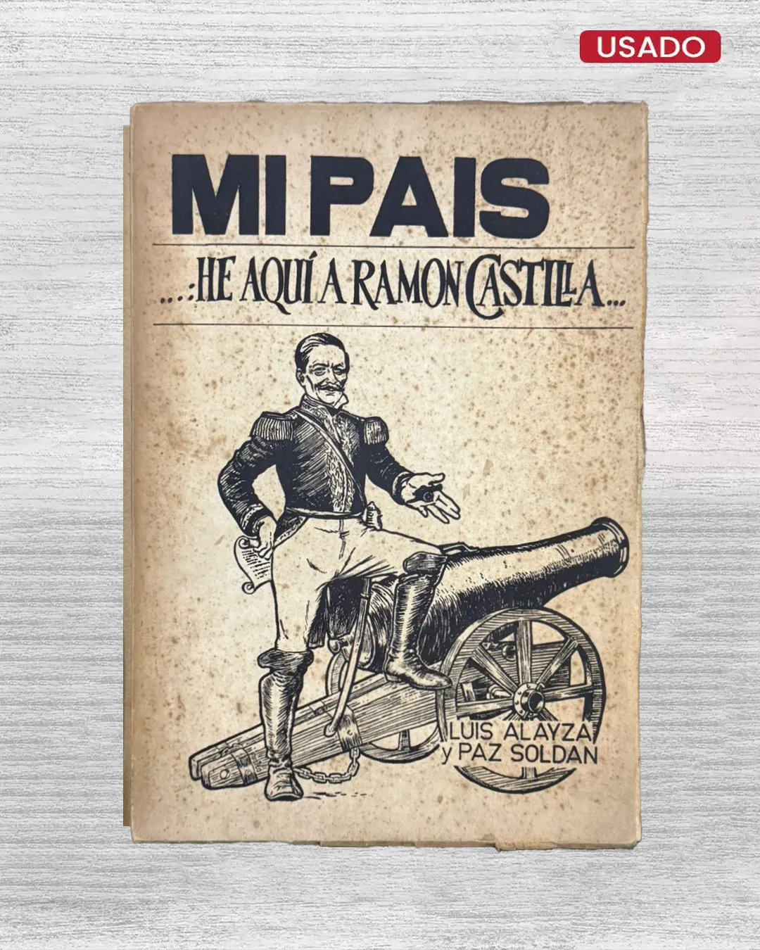 MI PAÍS… HE AQUÍ A RAMÓN CASTILLA… (VIENE CON FIRMA)