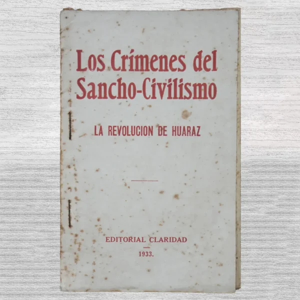 LOS CRÍMENES DEL SANCHO-CIVILISMO: LA REVOLUCIÓN DE HUARAZ