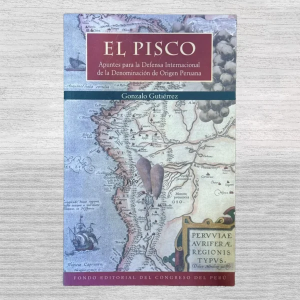 EL PISCO: APUNTES PARA LA DEFENSA INTERNACIONAL DE LA DENOMINACIÓN DE ORIGEN PERUANA