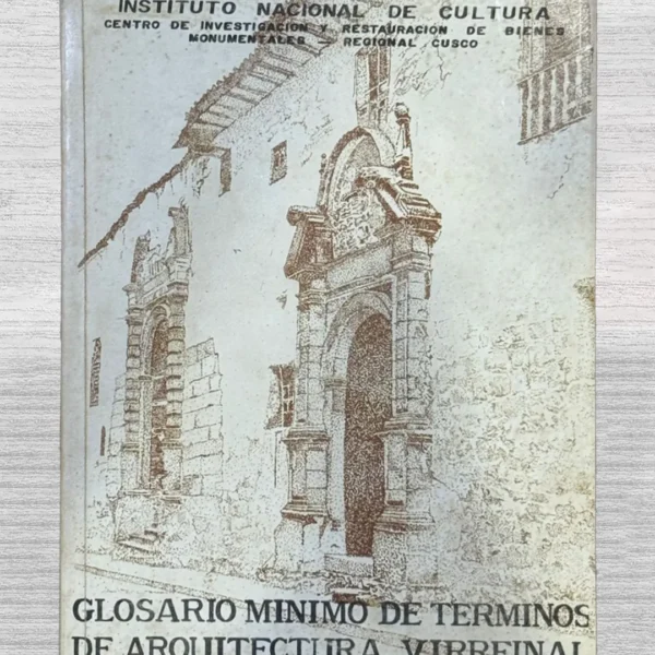 GLOSARIO MÍNIMO DE TÉRMINOS DE ARQUITECTURA VIRREINAL