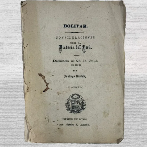 BOLÍVAR: CONSIDERACIONES SOBRE LA HISTORIA DEL PERÚ. DEDICADO AL 28 DE JULIO DE 1888