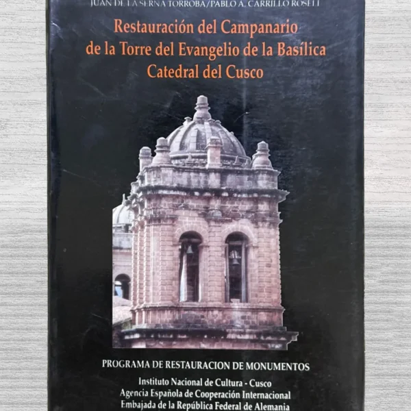 RESTAURACIÓN DEL CAMPANARIO DE LA TORRE DEL EVANGELIO DE LA BASÍLICA CATEDRAL DEL CUSCO