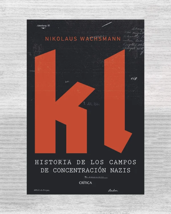 KL: HISTORIA DE LOS CAMPOS DE CONCENTRACIÓN NAZIS (NUEVO)