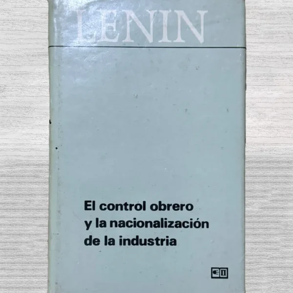 EL CONTROL OBRERO Y LA NACIONALIZACIÓN DE LA INDUSTRIA