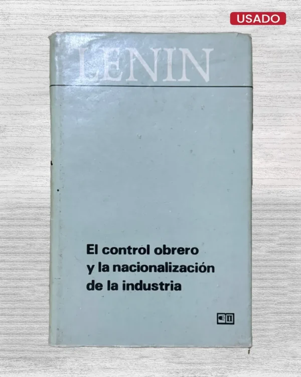 EL CONTROL OBRERO Y LA NACIONALIZACIÓN DE LA INDUSTRIA