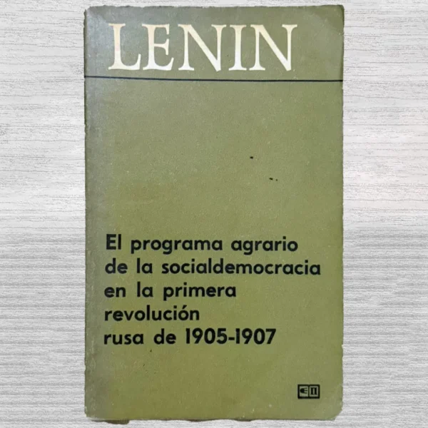 EL PROGRAMA AGRARIO DE LA SOCIALDEMOCRACIA EN LA PRIMERA REVOLUCIÓN RUSA DE 1905 – 1907